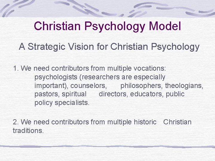 Christian Psychology Model A Strategic Vision for Christian Psychology 1. We need contributors from
