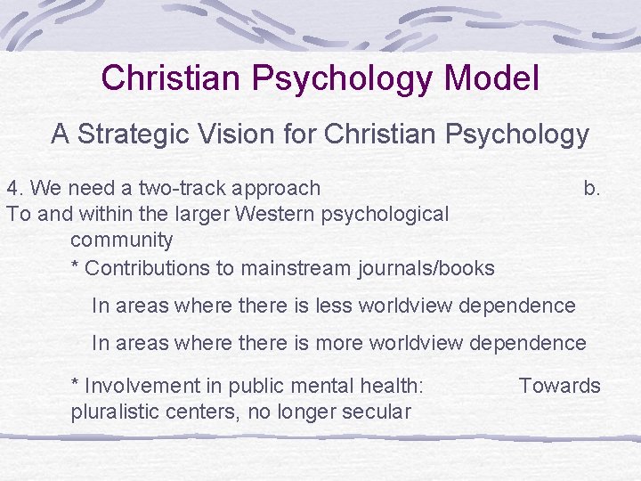 Christian Psychology Model A Strategic Vision for Christian Psychology 4. We need a two-track