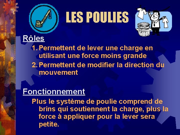 LES POULIES Rôles 1. Permettent de lever une charge en utilisant une force moins LES POULIES Rôles 1. Permettent de lever une charge en utilisant une force moins