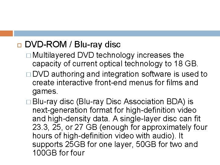  DVD-ROM / Blu-ray disc � Multilayered DVD technology increases the capacity of current