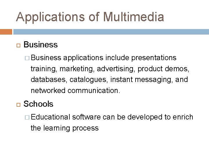 Applications of Multimedia Business � Business applications include presentations training, marketing, advertising, product demos,