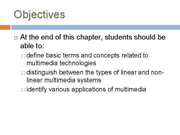Objectives At the end of this chapter, students should be able to: � define