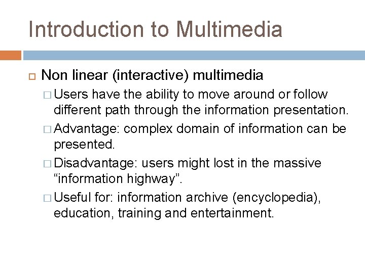 Introduction to Multimedia Non linear (interactive) multimedia � Users have the ability to move