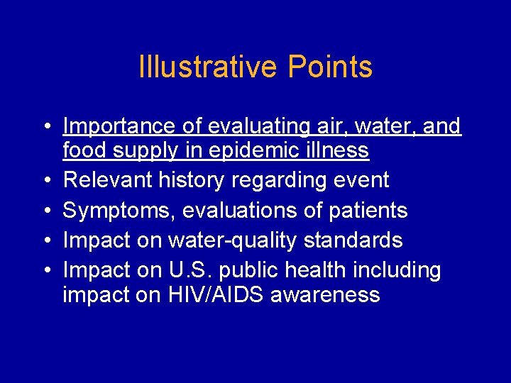 Illustrative Points • Importance of evaluating air, water, and food supply in epidemic illness