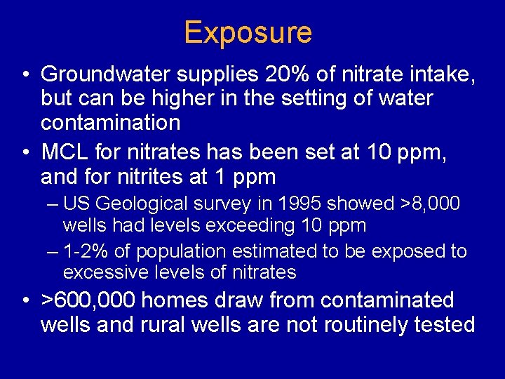 Exposure • Groundwater supplies 20% of nitrate intake, but can be higher in the