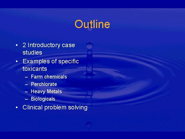 Outline • 2 Introductory case studies • Examples of specific toxicants – – Farm
