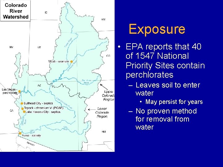 Exposure • EPA reports that 40 of 1547 National Priority Sites contain perchlorates –