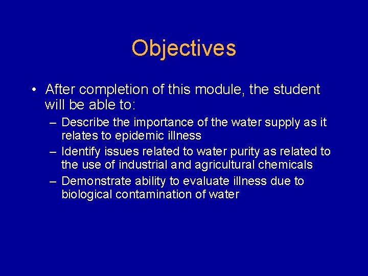 Objectives • After completion of this module, the student will be able to: –