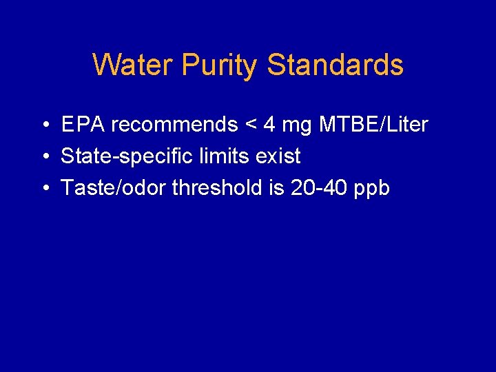 Water Purity Standards • EPA recommends < 4 mg MTBE/Liter • State-specific limits exist
