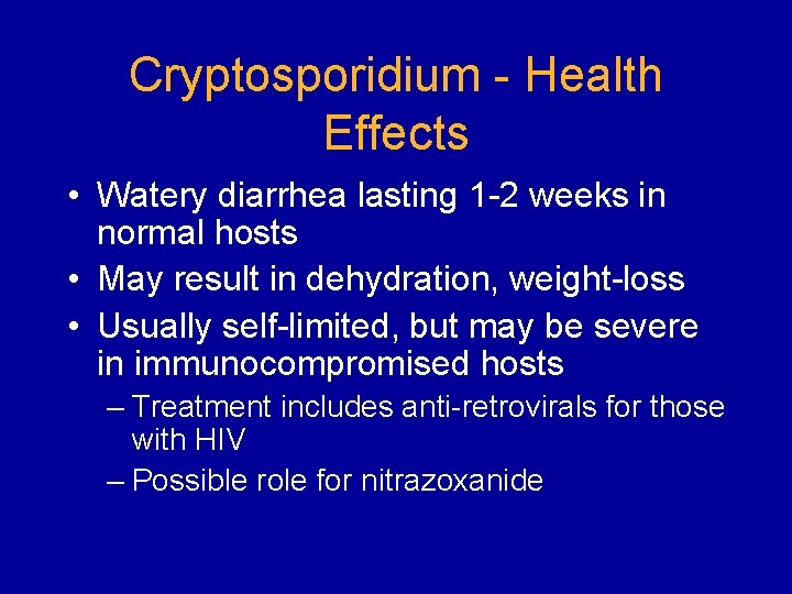 Cryptosporidium - Health Effects • Watery diarrhea lasting 1 -2 weeks in normal hosts
