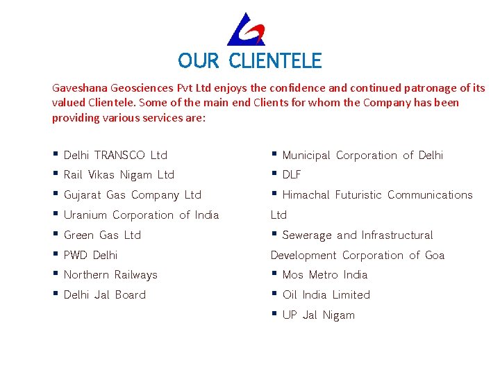 OUR CLIENTELE Gaveshana Geosciences Pvt Ltd enjoys the confidence and continued patronage of its
