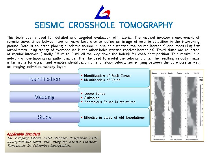 SEISMIC CROSSHOLE TOMOGRAPHY This technique is used for detailed and targeted evaluation of material.