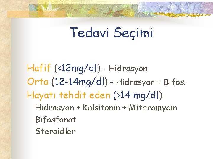 Tedavi Seçimi Hafif (<12 mg/dl) - Hidrasyon Orta (12 -14 mg/dl) - Hidrasyon +