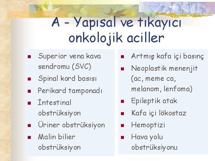 A - Yapısal ve tıkayıcı onkolojik aciller n Superior vena kava sendromu (SVC) n