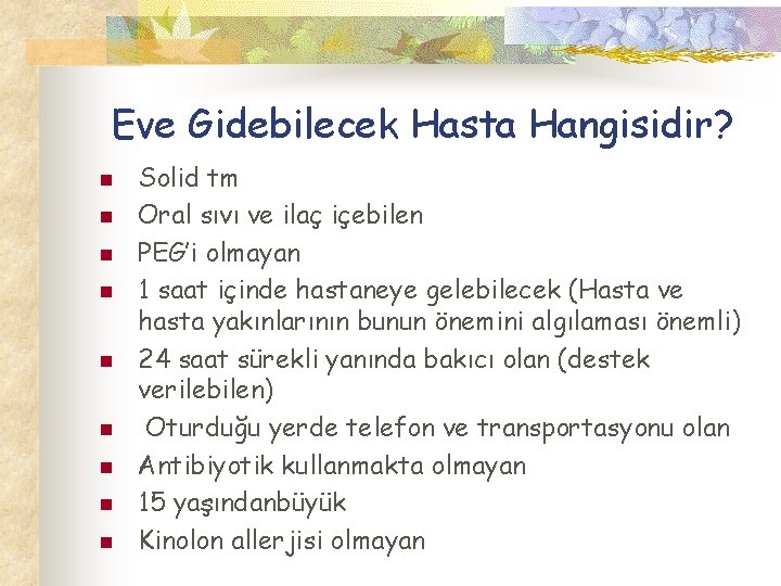 Eve Gidebilecek Hasta Hangisidir? n n n n n Solid tm Oral sıvı ve