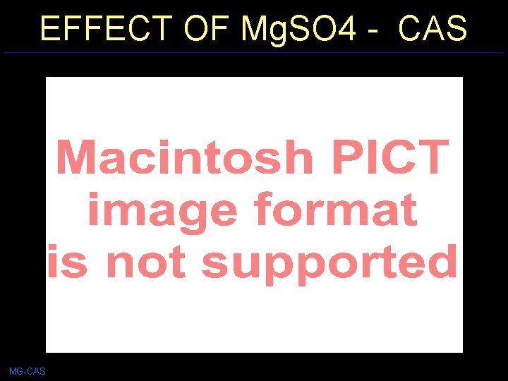 EFFECT OF Mg. SO 4 - CAS MG-CAS 