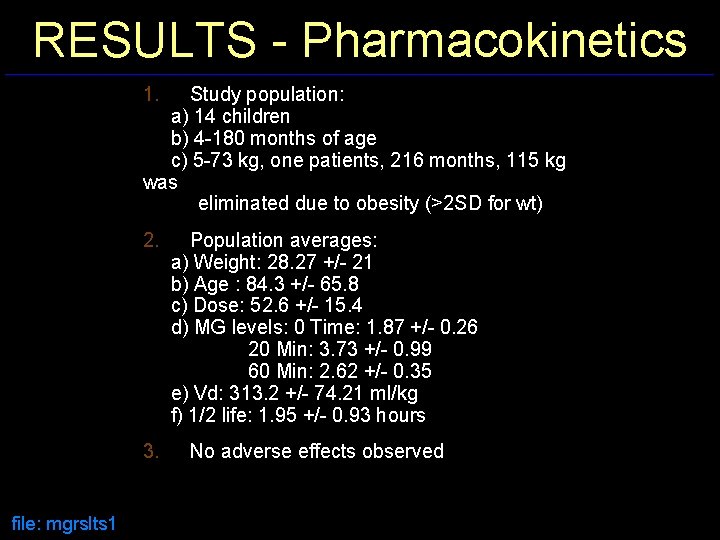 RESULTS - Pharmacokinetics 1. Study population: a) 14 children b) 4 -180 months of