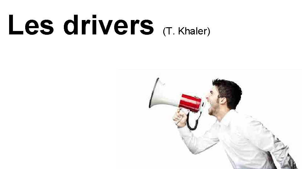 Les drivers (T. Khaler) 