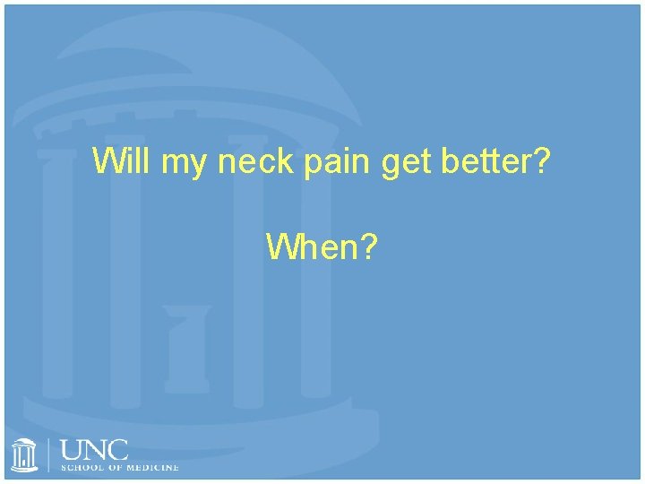 Will my neck pain get better? When? 