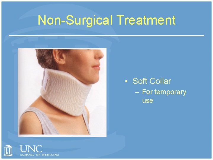 Non-Surgical Treatment • Soft Collar – For temporary use 