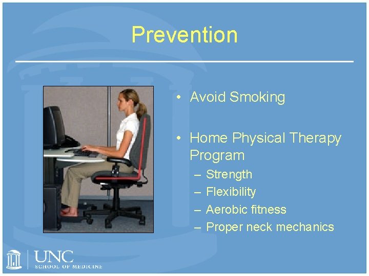 Prevention • Avoid Smoking • Home Physical Therapy Program – – Strength Flexibility Aerobic