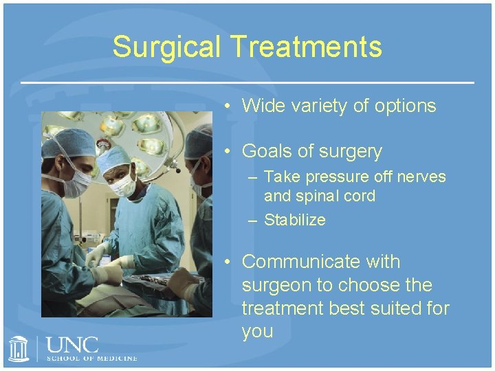 Surgical Treatments • Wide variety of options • Goals of surgery – Take pressure