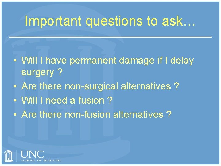 Important questions to ask… • Will I have permanent damage if I delay surgery