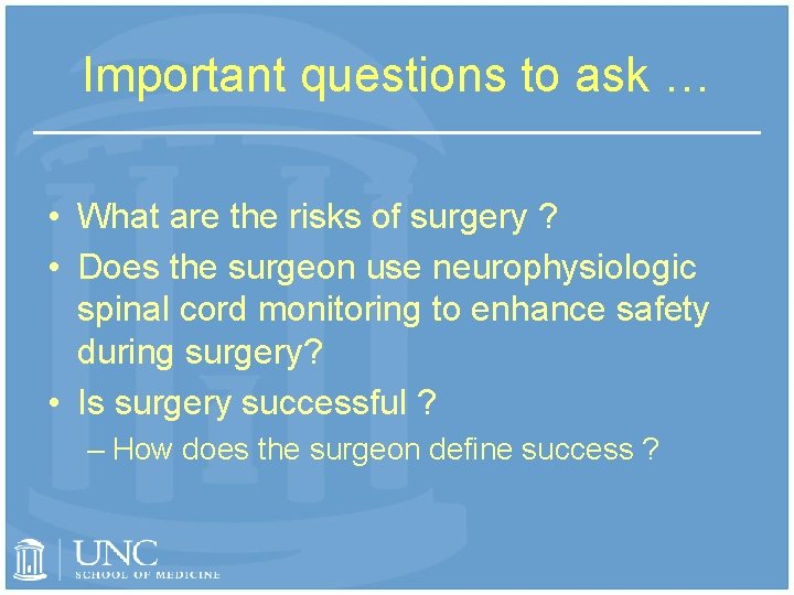 Important questions to ask … • What are the risks of surgery ? •