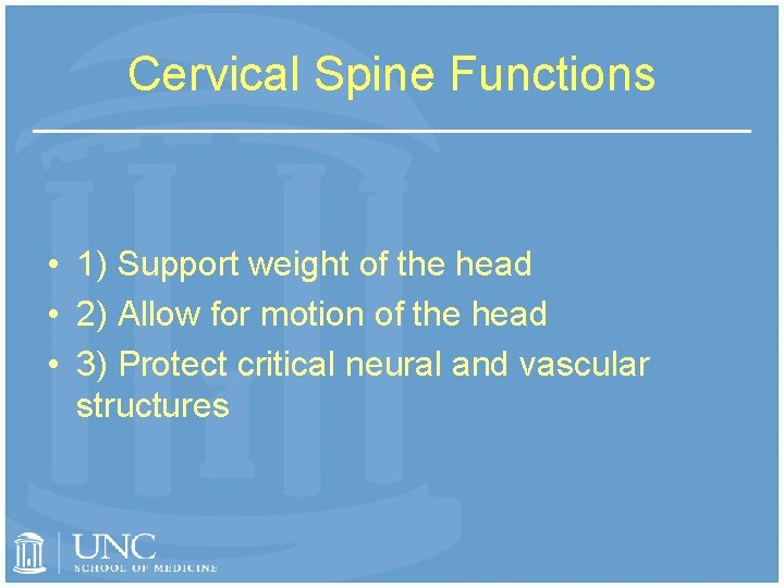 Cervical Spine Functions • 1) Support weight of the head • 2) Allow for