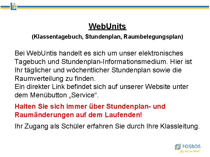 Web. Units (Klassentagebuch, Stundenplan, Raumbelegungsplan) Bei Web. Untis handelt es sich um unser elektronisches