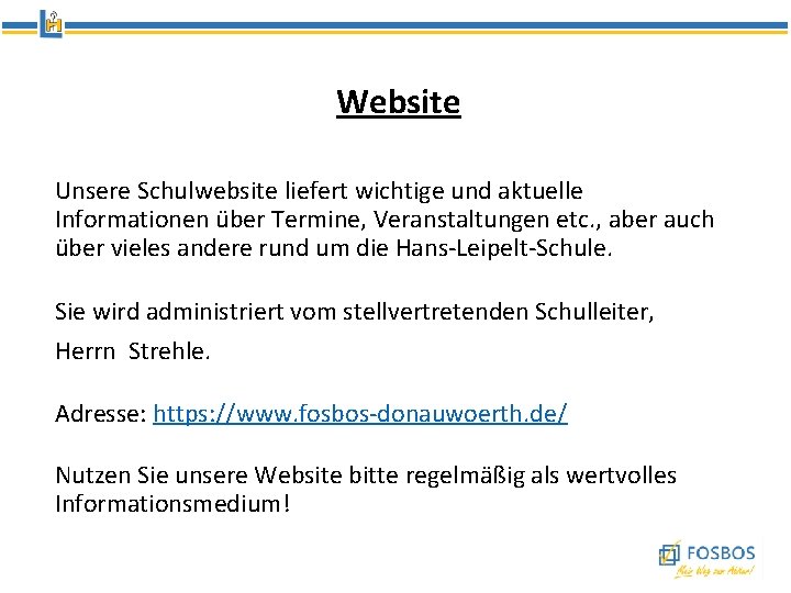 Website Unsere Schulwebsite liefert wichtige und aktuelle Informationen über Termine, Veranstaltungen etc. , aber