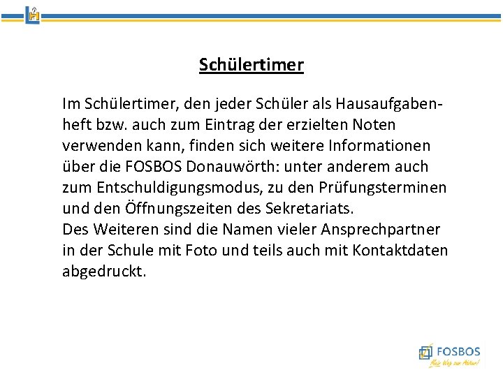 Schülertimer Im Schülertimer, den jeder Schüler als Hausaufgabenheft bzw. auch zum Eintrag der erzielten