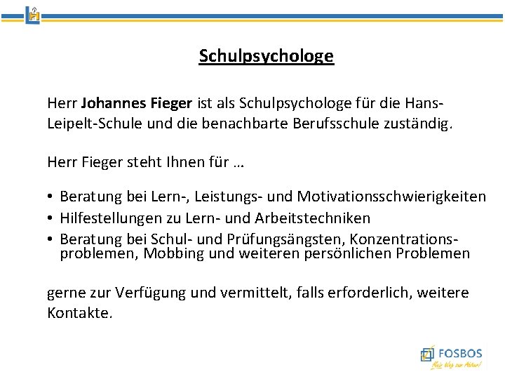 Schulpsychologe Herr Johannes Fieger ist als Schulpsychologe für die Hans. Leipelt-Schule und die benachbarte