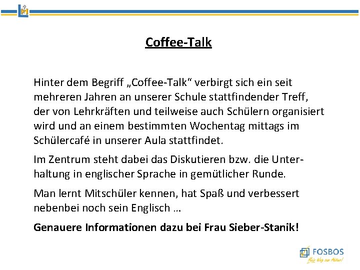 Coffee-Talk Hinter dem Begriff „Coffee-Talk“ verbirgt sich ein seit mehreren Jahren an unserer Schule