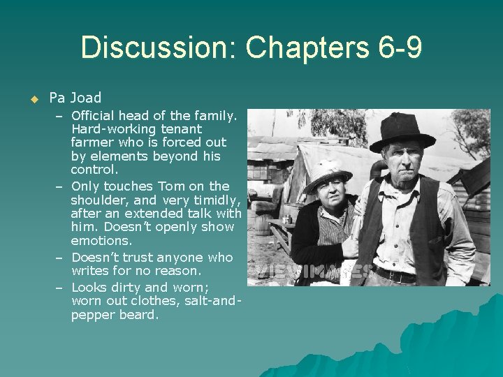 Discussion: Chapters 6 -9 u Pa Joad – Official head of the family. Hard-working