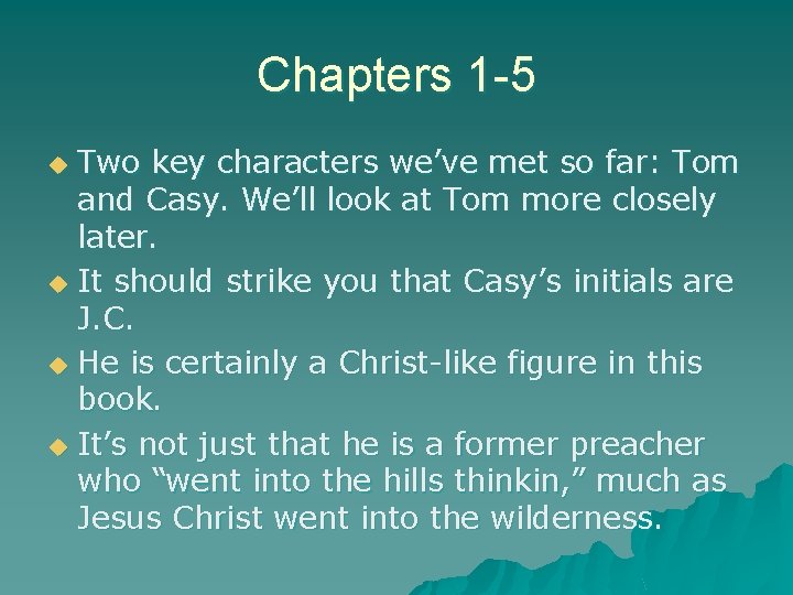 Chapters 1 -5 Two key characters we’ve met so far: Tom and Casy. We’ll