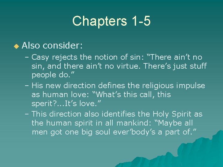 Chapters 1 -5 u Also consider: – Casy rejects the notion of sin: “There