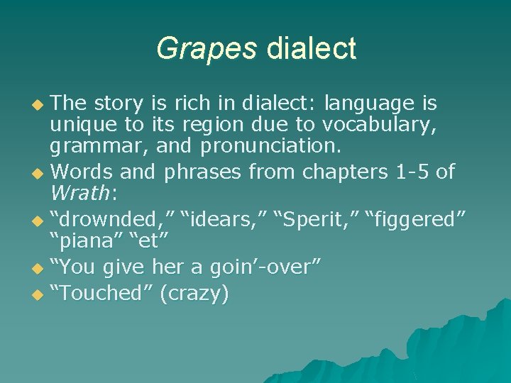 Grapes dialect The story is rich in dialect: language is unique to its region