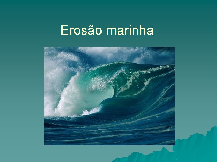 Erosão marinha Erosão marinha