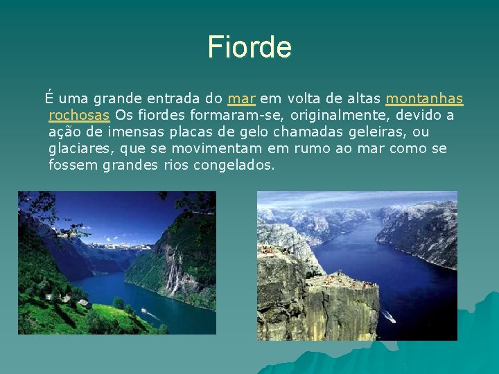 Fiorde É uma grande entrada do mar em volta de altas montanhas rochosas Os Fiorde É uma grande entrada do mar em volta de altas montanhas rochosas Os