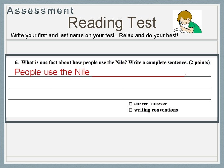 Reading Test Write your first and last name on your test. Relax and do