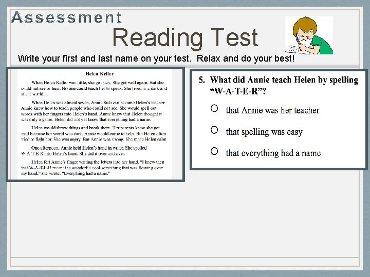 Reading Test Write your first and last name on your test. Relax and do