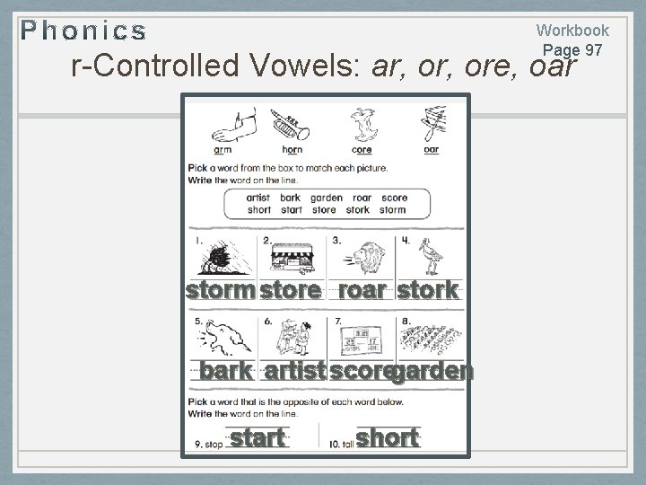 Workbook Page 97 r-Controlled Vowels: ar, ore, oar storm store roar stork bark artist