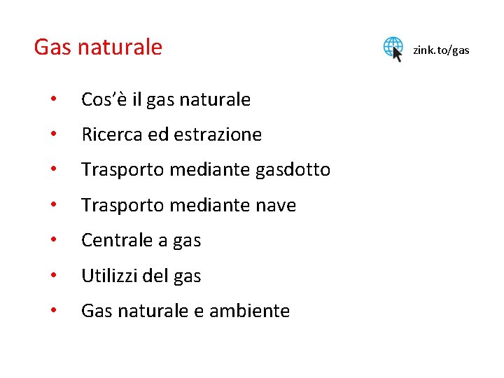 Gas naturale • Cos’è il gas naturale • Ricerca ed estrazione • Trasporto mediante