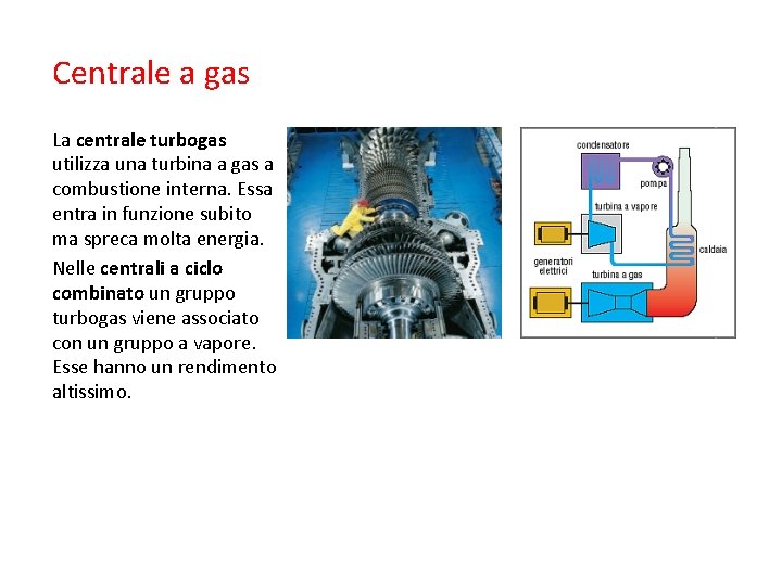 Centrale a gas La centrale turbogas utilizza una turbina a gas a combustione interna.