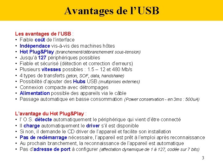 Avantages de l’USB Les avantages de l’USB : • Faible coût de l’interface •