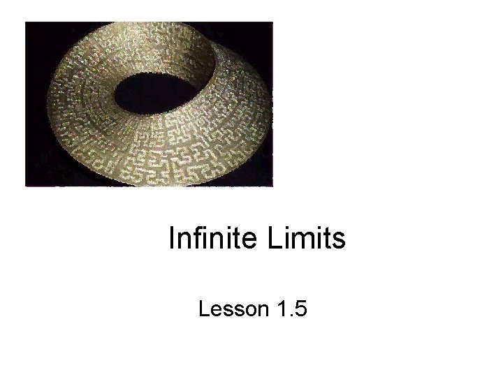 Infinite Limits Lesson 1. 5 