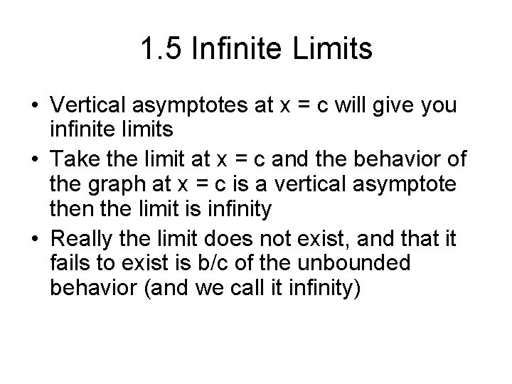 1. 5 Infinite Limits • Vertical asymptotes at x = c will give you