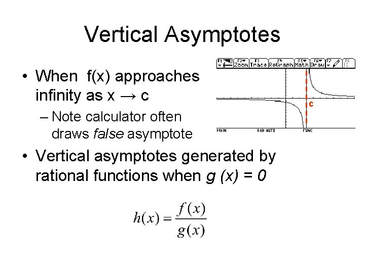 Vertical Asymptotes • When f(x) approaches infinity as x → c – Note calculator