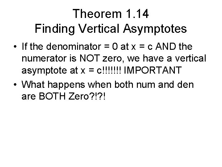 Theorem 1. 14 Finding Vertical Asymptotes • If the denominator = 0 at x